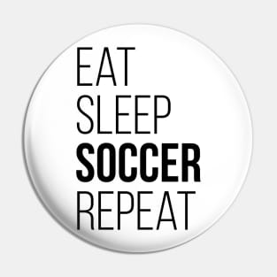 Eat Sleep Soccer Repeat T-Shirt Funny Gift Pin