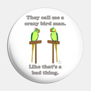 Crazy Bird Man with Indian Ringneck Parrots Pin