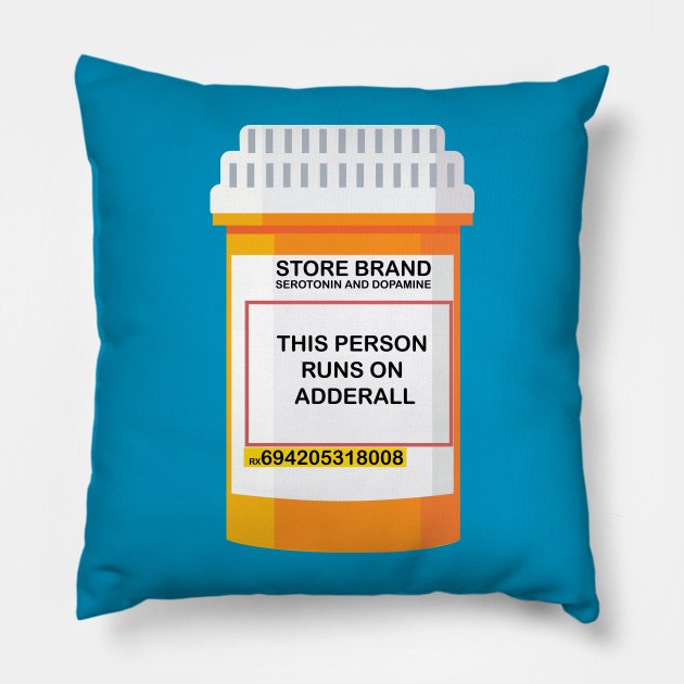 THIS PERSON RUNS ON ADDERALL Pillow by remerasnerds