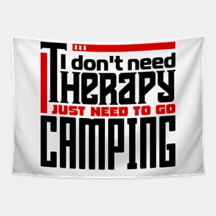 I don't need therapy, I just need to go camping Tapestry