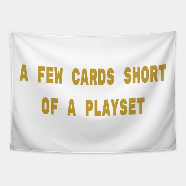 A Few Cards Short of a Playset | Funny MTG T Shirt Tapestry by ChristophZombie