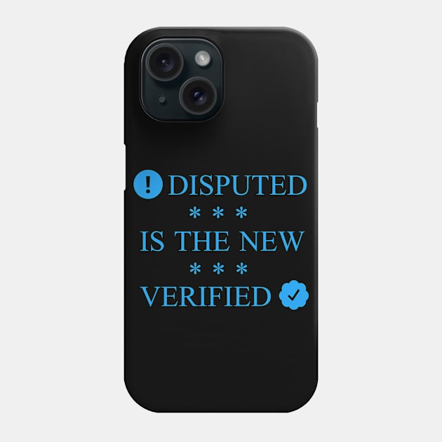 Disputed is the new Verified Phone Case by CrypticTees