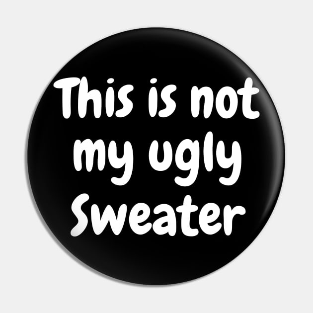 Not My Ugly Sweater Pin by LaurelBDesigns