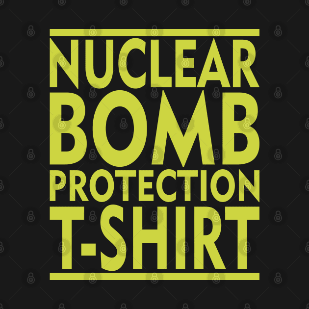 Nuclear Bomb Protection T-Shirt by DA42