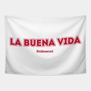 La Buena Vida - Soidemersol Tapestry