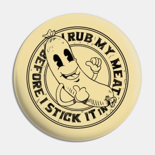 I Rub My Meat Before I Stick It In funny vintage grilling sausage design Pin