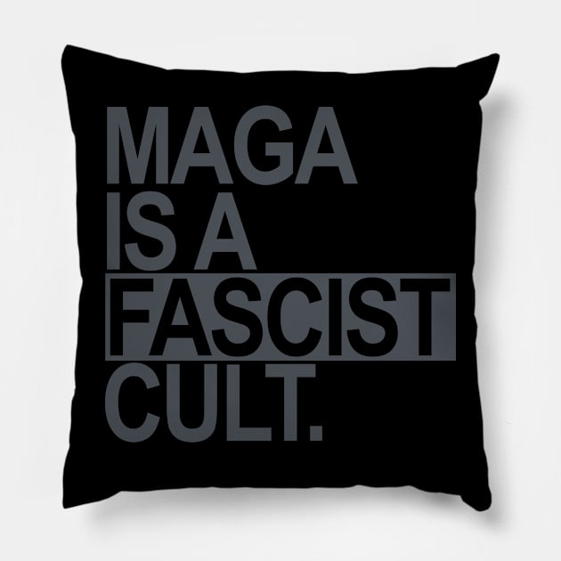 Maga is a Fascist Cult - subtle gray Pillow by Tainted