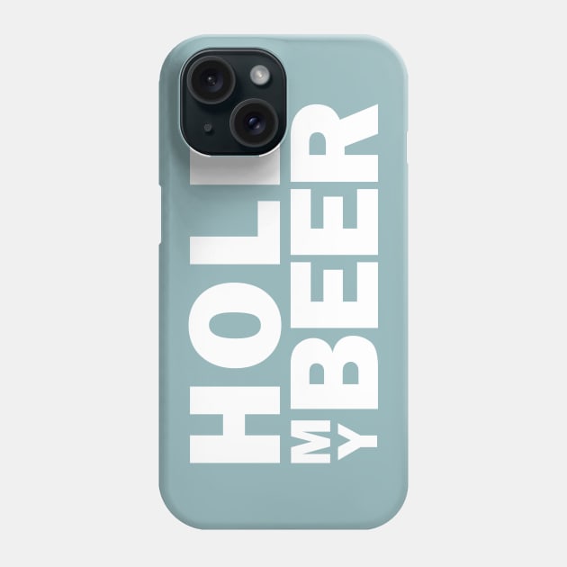 Hold my beer Phone Case by bluehair