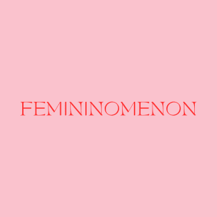 It's a Femininomenon T-Shirt