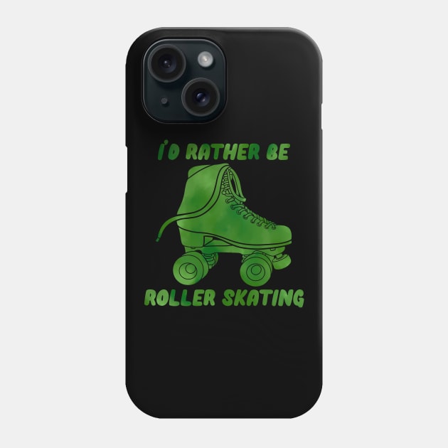 I’d Rather be Roller Skating Green Phone Case by RiaoraCreations