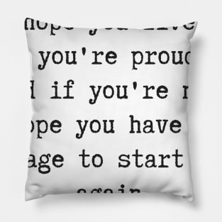 Live a Life You're Proud Of Pillow