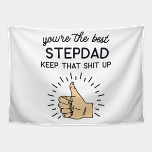 You're the Best Step Dad Keep That Shit Up Tapestry