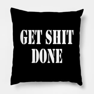 Get Shit Done Motivational Pillow