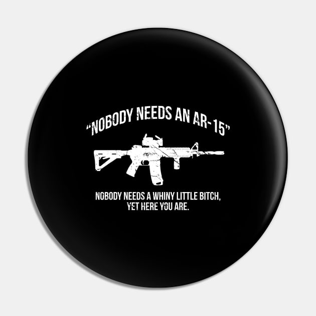 Nobody Needs An AR-15 Pro-2A Pin by Flippin' Sweet Gear