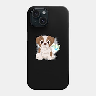 Puppy Dog - Why No Phone Case