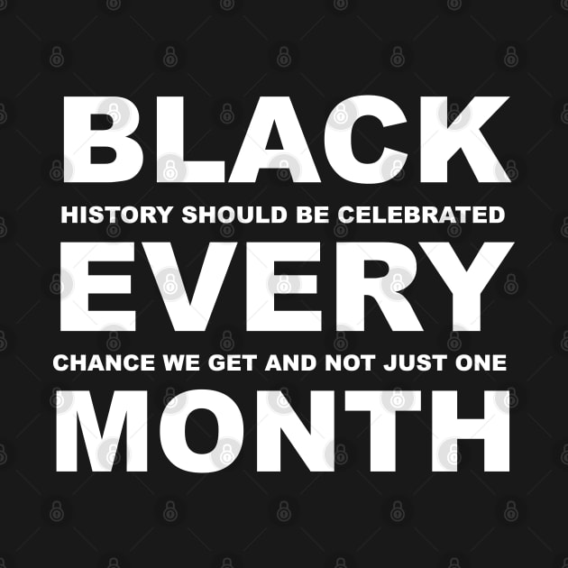 Black Every Month - Black History Month by blackartmattersshop
