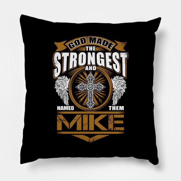 Mike Name T Shirt - God Found Strongest And Named Them Mike Gift Item Pillow by reelingduvet