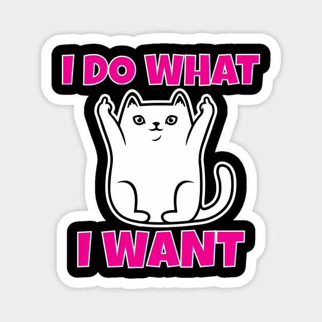 I do what I want funny cat Magnet by Work Memes