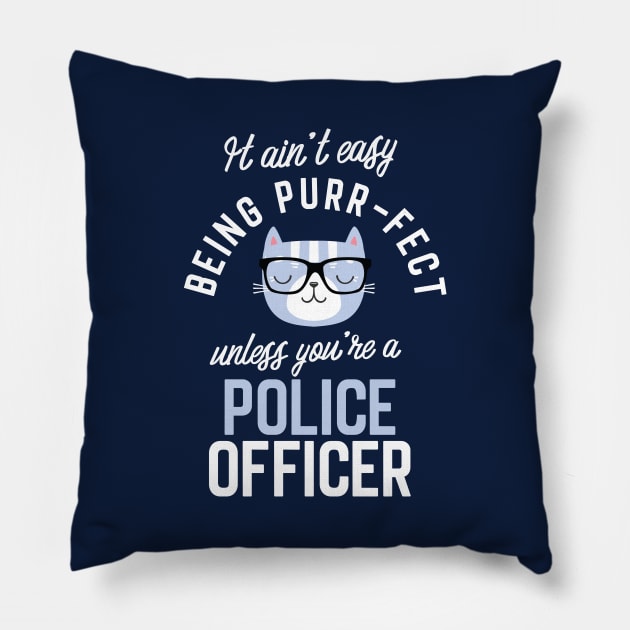 Police Officer Cat Lover Gifts - It ain't easy being Purr Fect Pillow by BetterManufaktur