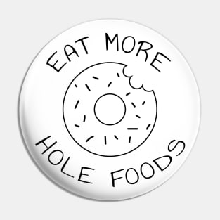 Eat More Hole Foods | Minimalist Design Pin