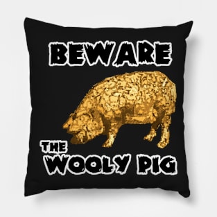 Beware the Wooly PIg Pillow