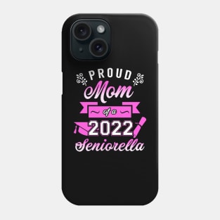 Proud Mom of a 2022 Seniorella Phone Case
