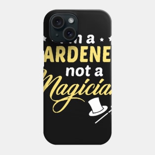 Gardener not a Magician Phone Case