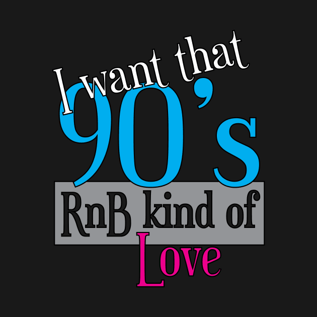 Original 90's RnB kind of Love T-Shirt | R&B Apparel by TeesByJay