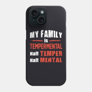 My Family Is Tempermental Half Temper Half Mental Daughter Phone Case