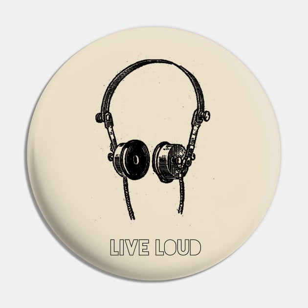 Live loud Pin by morgothdied