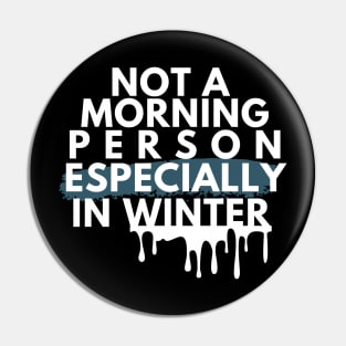 Not A Morning Person Especially In Winter Funny Quote White Typography Pin