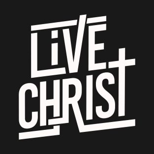 Live Christ Jesus Church Worship T-Shirt