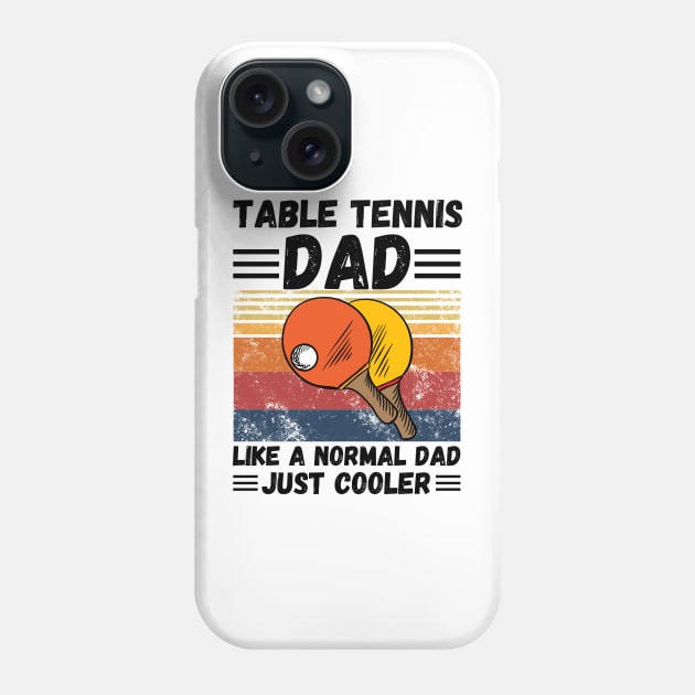 Table Tennis Dad Like A Normal Dad Just Cooler Phone Case by JustBeSatisfied