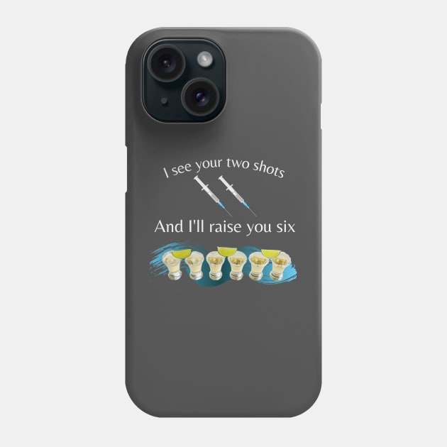 Vaccinated? I'll drink to that. Phone Case by Wilma's Island