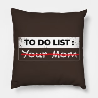 To do list, your mom funny-sarcasm Pillow
