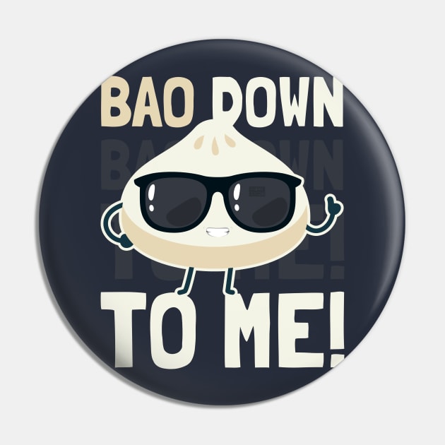 Funny Cool Chinese Bao Down Bow To Me Steamed Siopao Dimsum Pin by porcodiseno