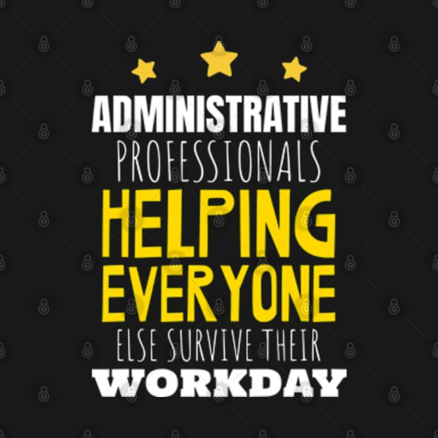 Funny Administrative Professionals Appreciation Day by Shopinno Shirts