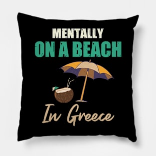 Mentally On A Beach In Greece Pillow