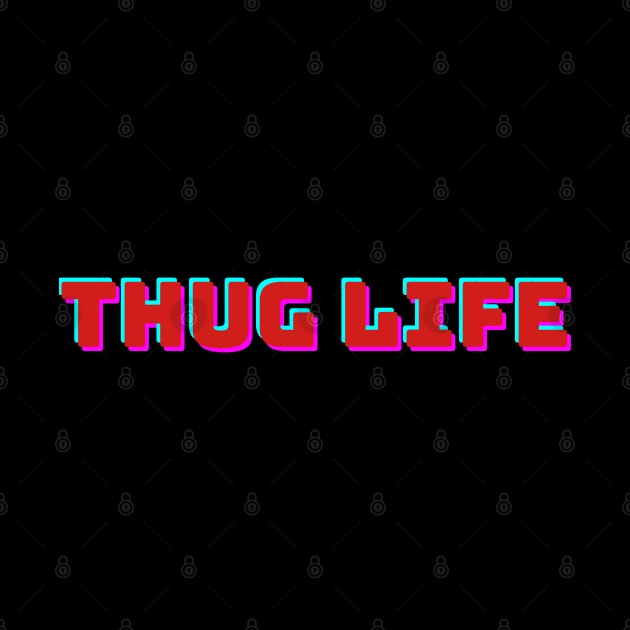 Thug Life by A&A