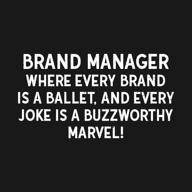 Brand Manager Where Every Brand is a Ballet by trendynoize