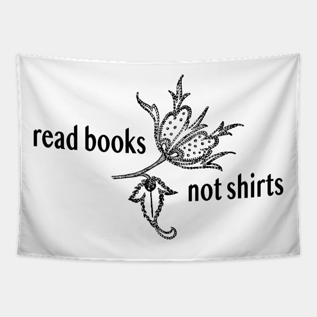 Read Books Not Shirts Tapestry by radicalreads