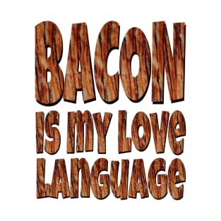 Bacon Is My Love Language T-Shirt