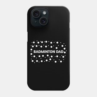 Badminton Dad, Gift for Badminton Players Phone Case