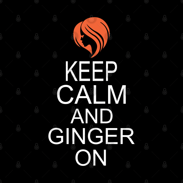 Keep Calm and Ginger On by KsuAnn