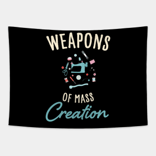 Weapons of mass creation / funny sewing design / funny knitting lover Tapestry