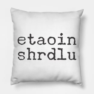 etaoin shrdlu in typewriter font Pillow