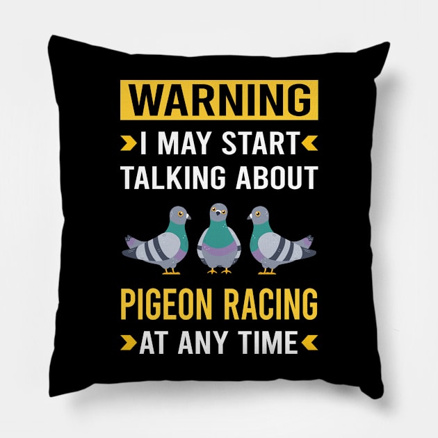 Warning Pigeon Racing Race Pillow by Good Day