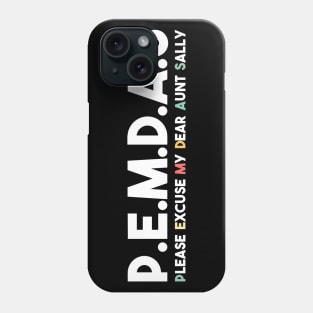 P.E.M.D.A.S Funny Math Teacher Please Excuse My Dear Aunt Sally Phone Case