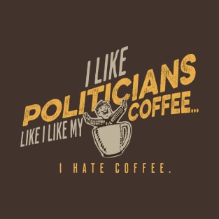 Politicians and Coffee T-Shirt