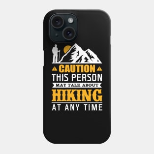 This Person May Talk About Hiking At Any Time - Hiking Tshirt Phone Case